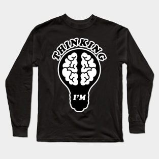 I'm Thinking Long Sleeve T-Shirt